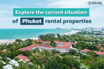 Explore The Current Situation of Phuket Rental Properties