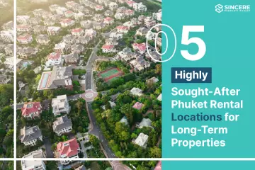 Top 5 Highly Sought-After Phuket Rental Locations for Long-Term Properties