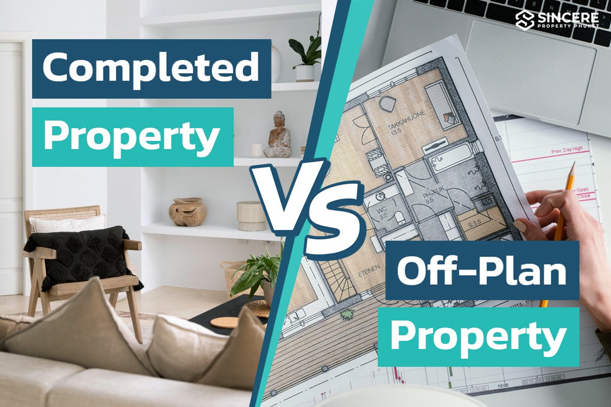 Buying a Completed Property VS Off-Plan Property in Thailand: Making the Right Choice