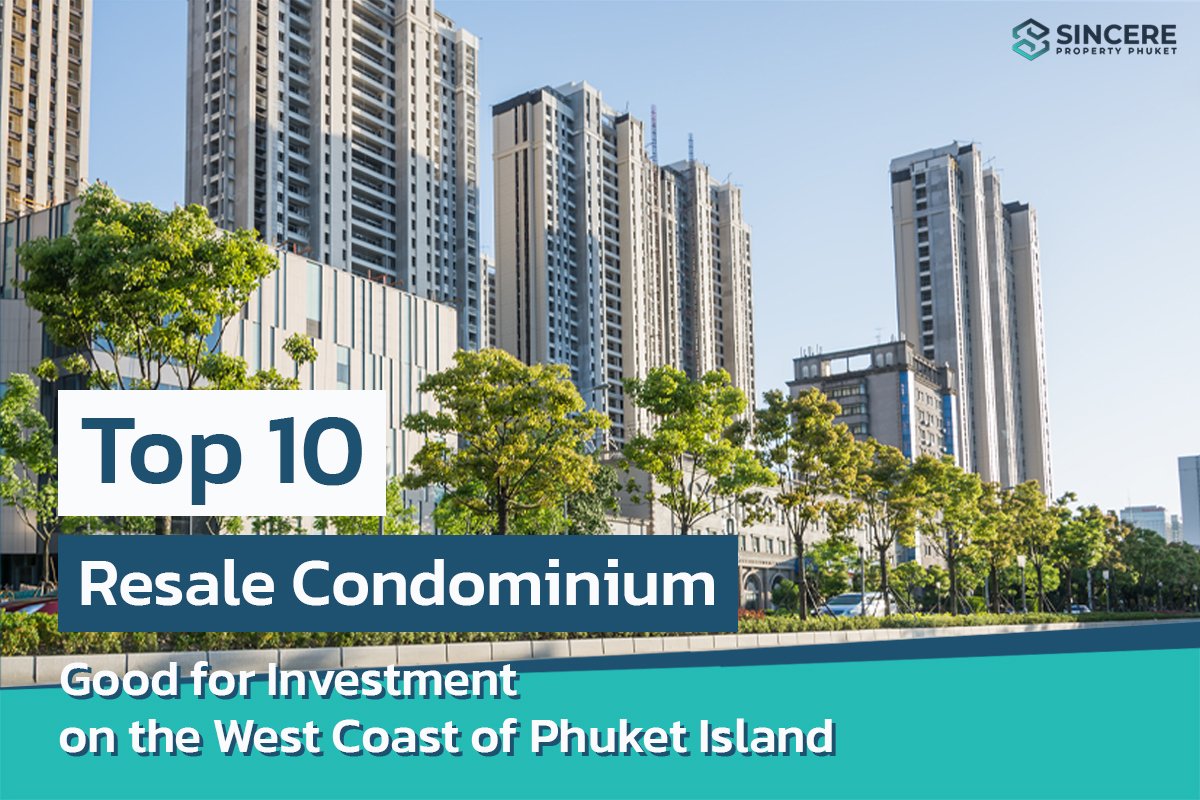 Top 10 Resale Condominium Good for Investment on the West Coast of Phuket Island