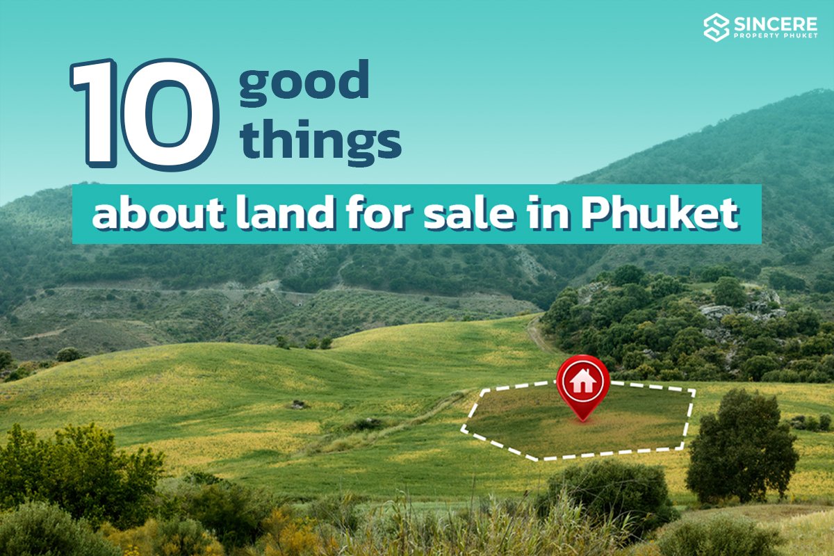 Explore 10 Good Things About Land for Sale in Phuket